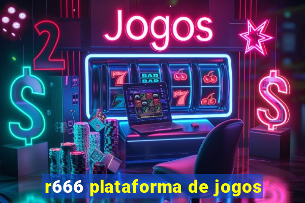 r666 plataforma de jogos